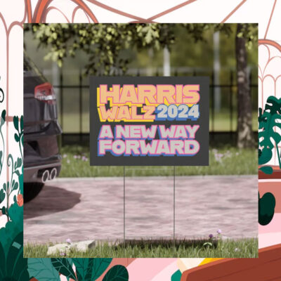 Harris Walz 2024 A New Way Forward Yard Sign