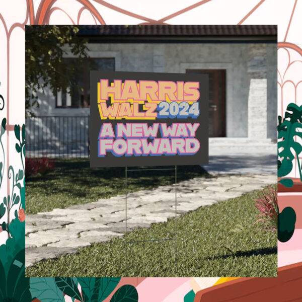 Harris Walz 2024 A New Way Forward Yard Sign