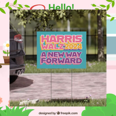 Harris Walz 2024 A New Way Forward Yard Signs
