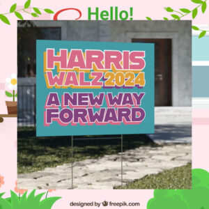 Harris Walz 2024 A New Way Forward Yard Signs