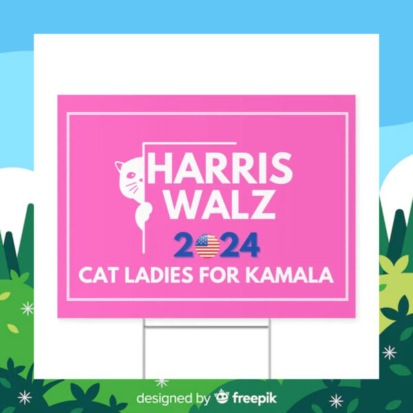 Harris Walz 2024 Cat Ladies for Kamala Yard Sign