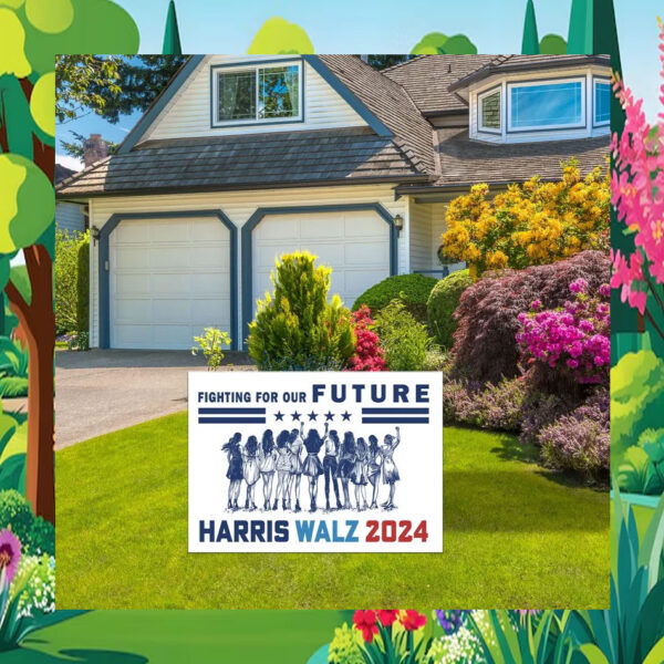 Harris Walz 2024 Fighting For Our Future Yard Sign