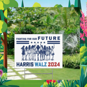Harris Walz 2024 Fighting For Our Future Yard Sign
