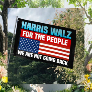 Harris Walz 2024 For The People We Are Not Going Back Flag