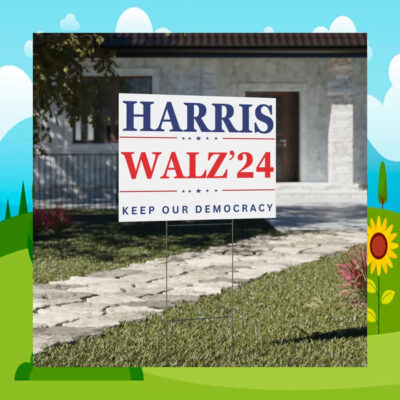 Harris Walz 2024 Keep Our Democracy Yard Signs