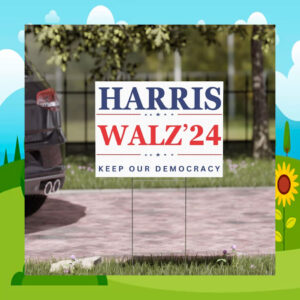 Harris Walz 2024 Keep Our Democracy Yard Signs