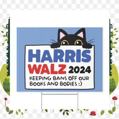 Harris Walz 2024 Keeping Bans Off Our Books And Bodies Yard Sign