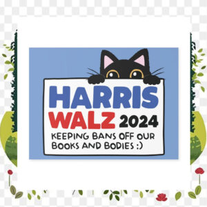 Harris Walz 2024 Keeping Bans Off Our Books And Bodies Yard Sign