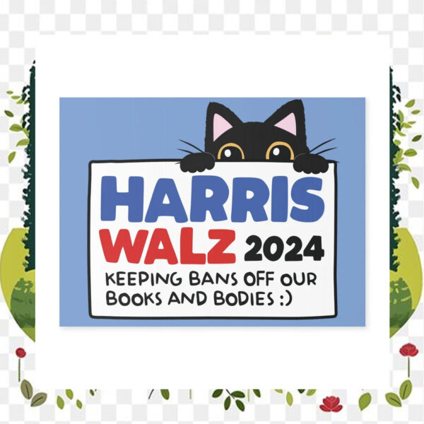 Harris Walz 2024 Keeping Bans Off Our Books And Bodies Yard Sign