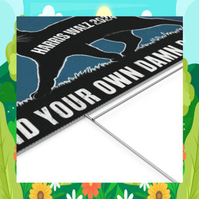Harris Walz 2024 Mind Your Own Damn Business Yard Sign