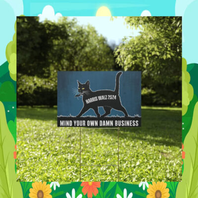 Harris Walz 2024 Mind Your Own Damn Business Yard Sign