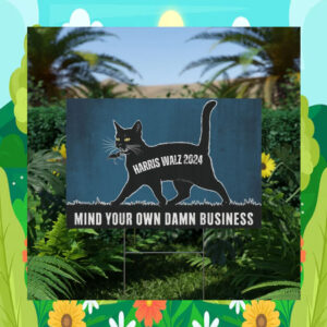 Harris Walz 2024 Mind Your Own Damn Business Yard Sign