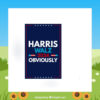Harris Walz 2024 Obviously Garden Flags