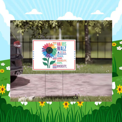 Harris Walz 2024 Peace Love Equality Hope Diversity Yard Sign