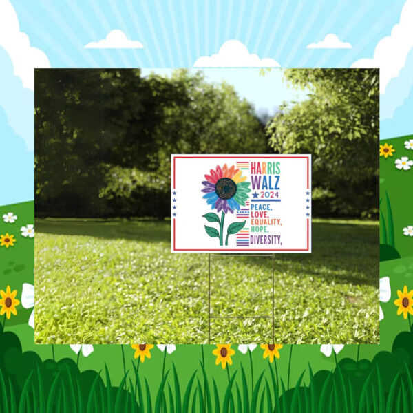 Harris Walz 2024 Peace Love Equality Hope Diversity Yard Sign
