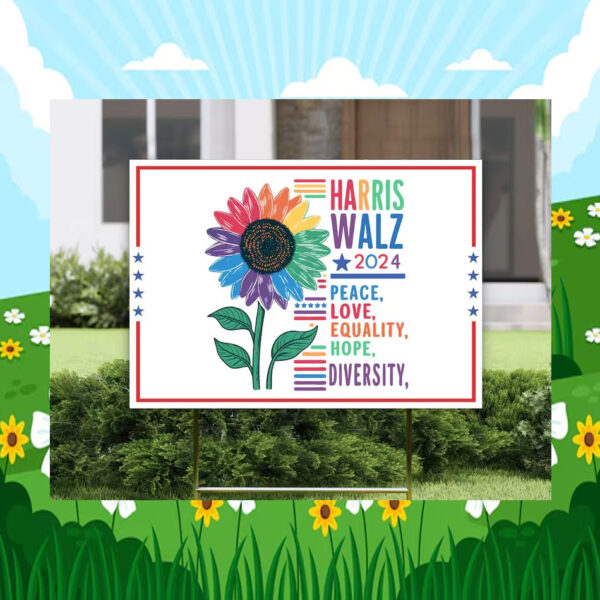 Harris Walz 2024 Peace Love Equality Hope Diversity Yard Sign