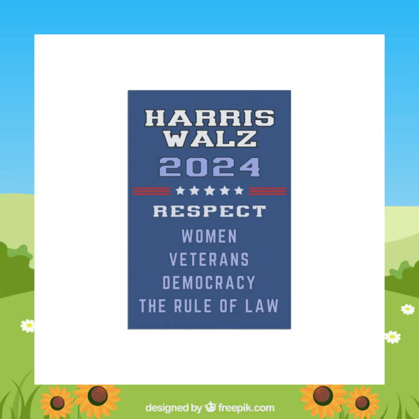 Harris Walz 2024 Respect Women Veterans Democracy The Rule Of Law Flag