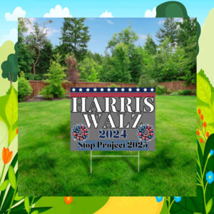 Harris Walz 2024 Stop Project 2025 Yard Sign