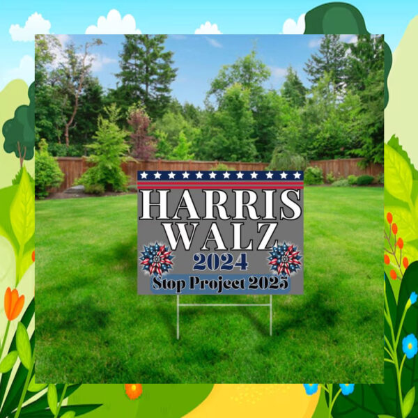 Harris Walz 2024 Stop Project 2025 Yard Sign