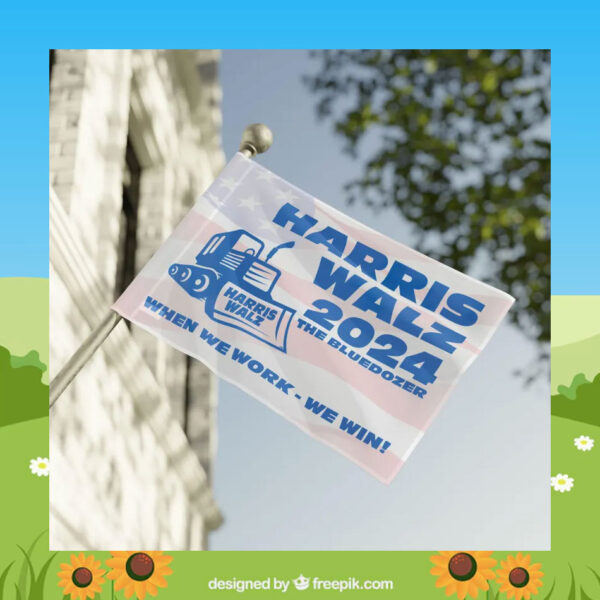 Harris Walz 2024 The Bluedozer When We Work - We Win! Flags