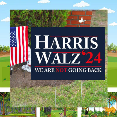 Harris Walz 2024 We Are Not Going Back Election Yard Sign