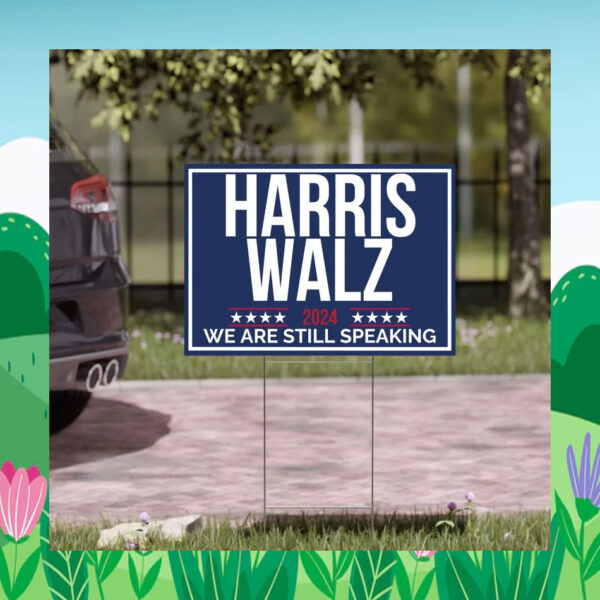 Harris Walz 2024 We Are Still Speaking Yard Sign