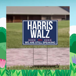 Harris Walz 2024 We Are Still Speaking Yard Sign