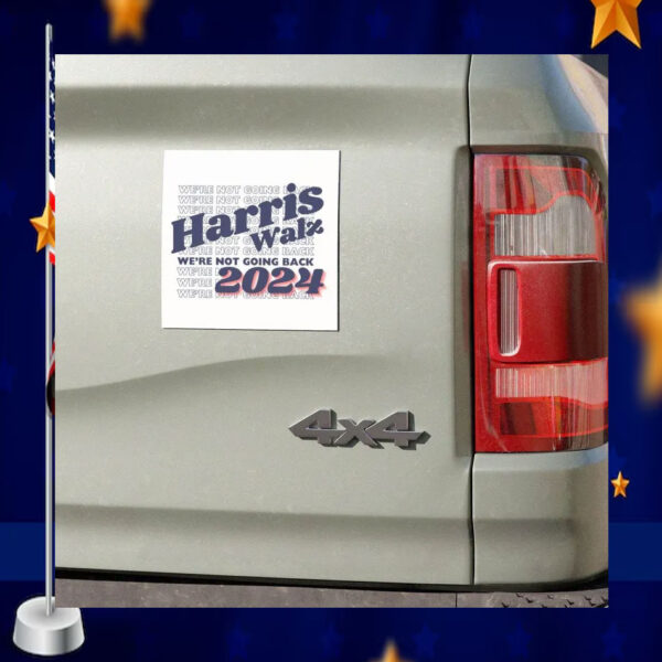 Harris Walz 2024 We're Not Going Back Car Magnets
