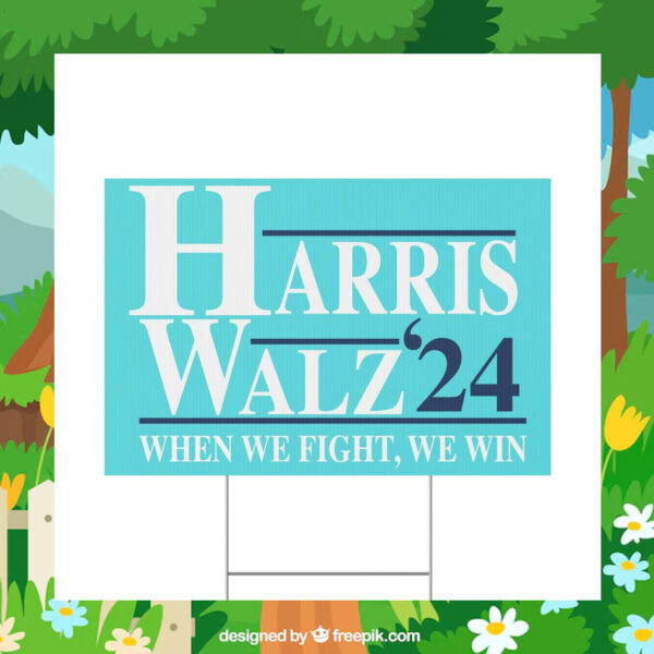 Harris Walz 2024 When We Fight, We Win Yard Sign