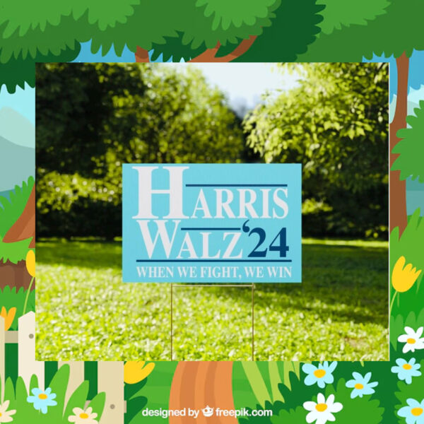 Harris Walz 2024 When We Fight, We Win Yard Sign