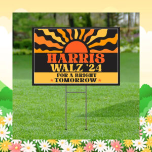 Harris Walz 24 For A Bright Tomorrow Yard Sign