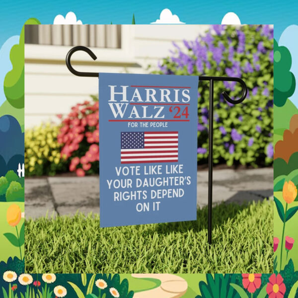 Harris Walz '24 For The People Vote Like Like Your Daughter's Rights Depend On It Flag