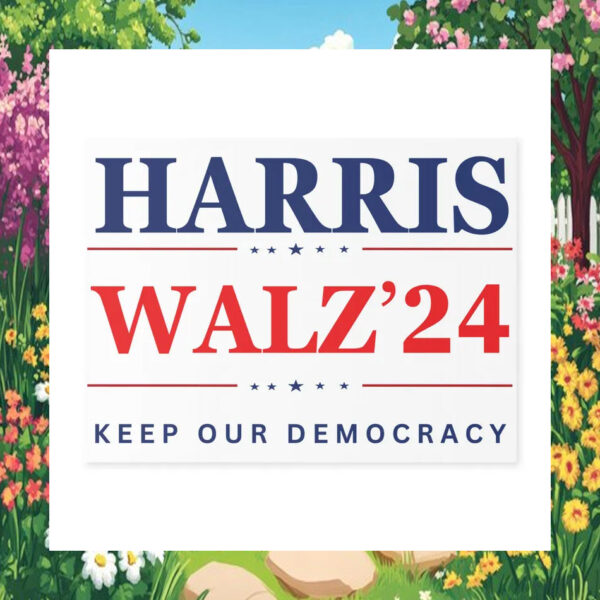 Harris Walz 24 Keep Our Democracy Yar Sign