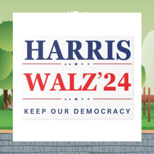 Harris Walz 24 Keep Our Democracy Yard Signs