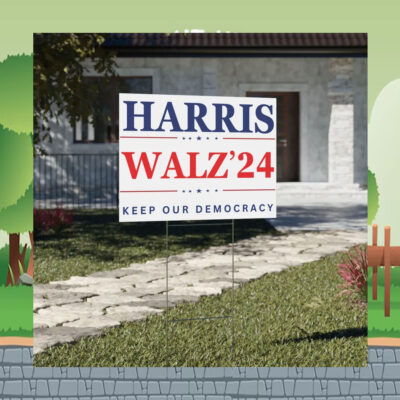 Harris Walz 24 Keep Our Democracy Yard Signs