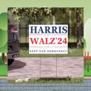 Harris Walz 24 Keep Our Democracy Yard Signs