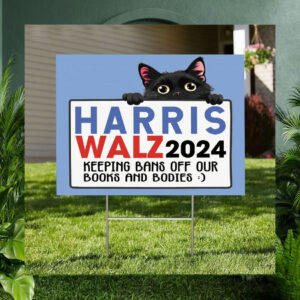 Harris Walz 24 Keeping Bans Off Our Books And Bodies Yard Sign
