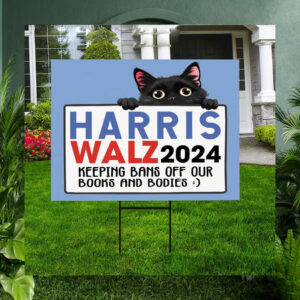 Harris Walz 24 Keeping Bans Off Our Books And Bodies Yard Sign