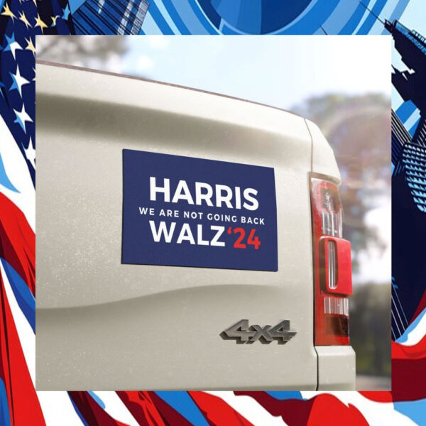 Harris Walz 24 We Are Not Going Back Car Magnet