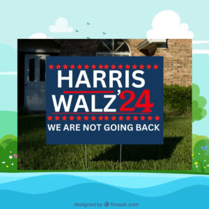 Harris Walz 24 We Are Not Going Back Election Yard Sign