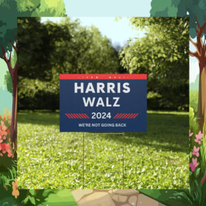 Harris Walz 24 We're Not Going Back Yard Sign