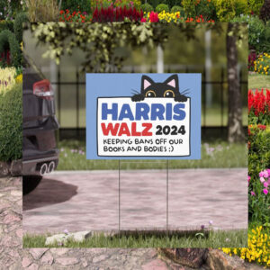 Harris Walz Cat 2024 Keeping Bans Off Our Books And Bodies Yard Sign
