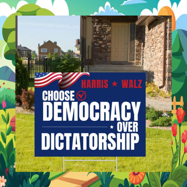 Harris Walz Choose Democracy Over Dictatorship