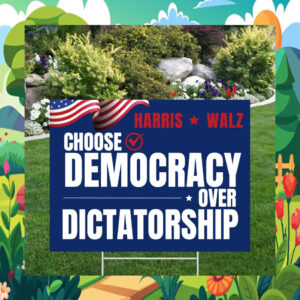 Harris Walz Choose Democracy Over Dictatorship