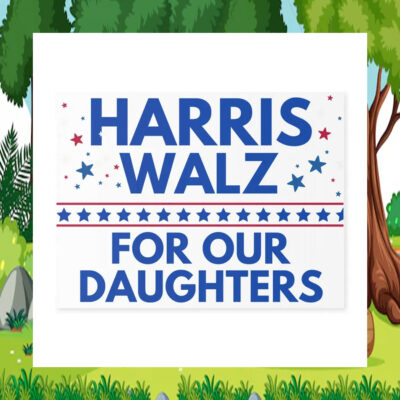 Harris Walz For Our Daughters Yard Signs