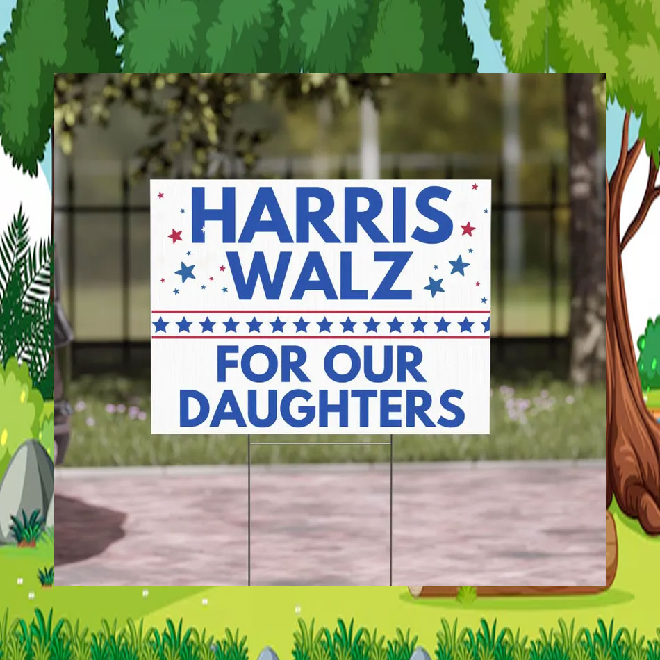Harris Walz For Our Daughters Yard Signs