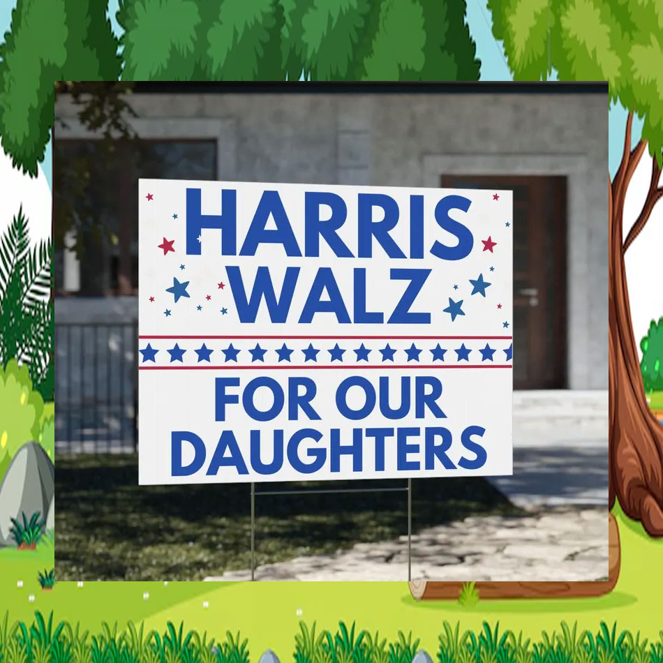 Harris Walz For Our Daughters Yard Signs