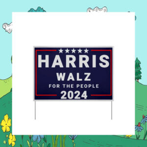 Harris Walz For The People 2024 Yard Signs