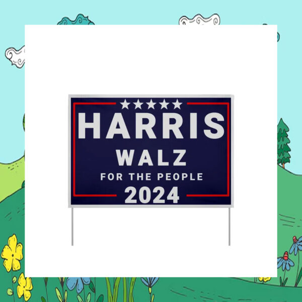 Harris Walz For The People 2024 Yard Signs