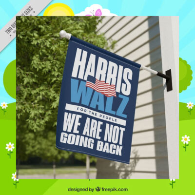 Harris Walz For The People We Are Not Going Back Flags